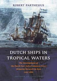 Parthesius Robert. Dutch Ships in Tropical Waters